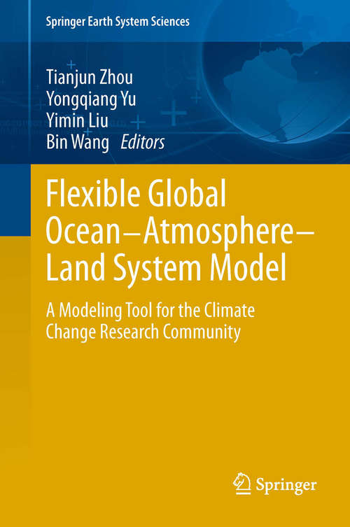 Book cover of Flexible Global Ocean-Atmosphere-Land System Model: A Modeling Tool for the Climate Change Research Community (2014) (Springer Earth System Sciences)