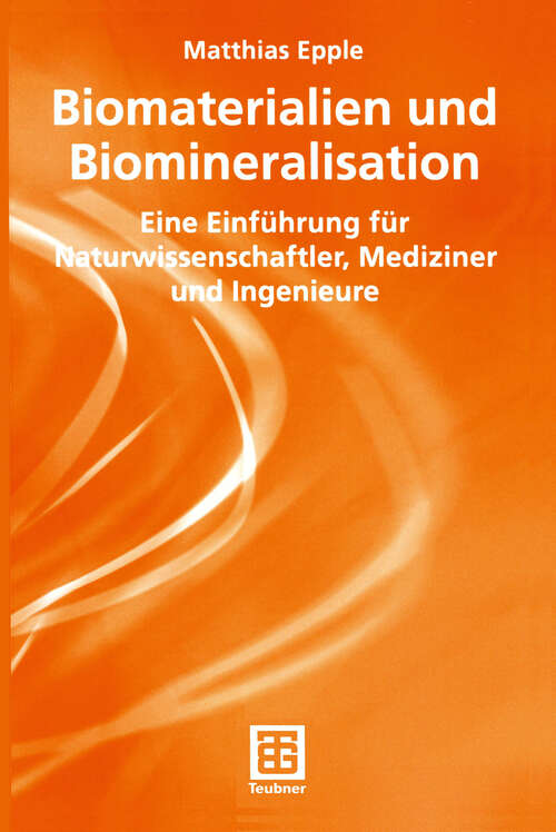 Book cover of Biomaterialien und Biomineralisation: Eine Einführung für Naturwissenschaftler, Mediziner und Ingenieure (2003) (Teubner Studienbücher Chemie)