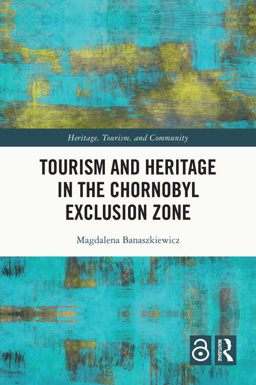 Book cover of Tourism and Heritage in the Chornobyl Exclusion Zone (Heritage, Tourism, and Community)
