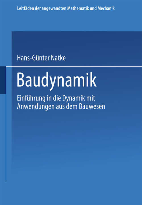 Book cover of Baudynamik: Einführung in die Dynamik mit Anwendungen aus dem Bauwesen (1989) (Leitfäden der angewandten Mathematik und Mechanik #66)