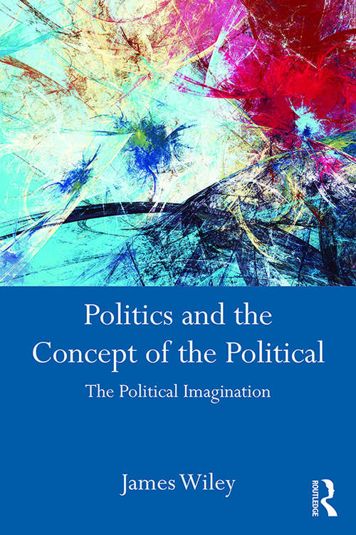 Book cover of Politics and the Concept of the Political: The Political Imagination