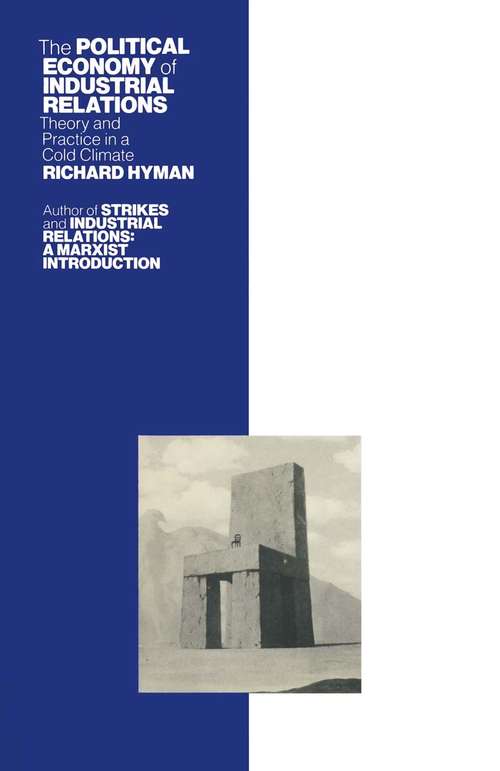 Book cover of Political Economy of Industrial Relations: Theory and Practice in a Cold Climate (1st ed. 1989)