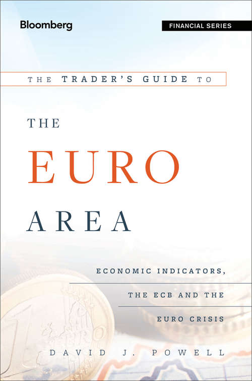 Book cover of The Trader's Guide to the Euro Area: Economic Indicators, the ECB and the Euro Crisis (Bloomberg Financial)