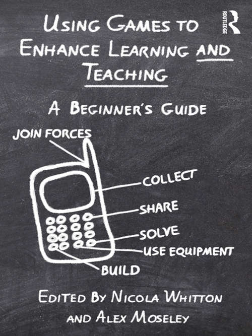 Book cover of Using Games to Enhance Learning and Teaching: A Beginner's Guide