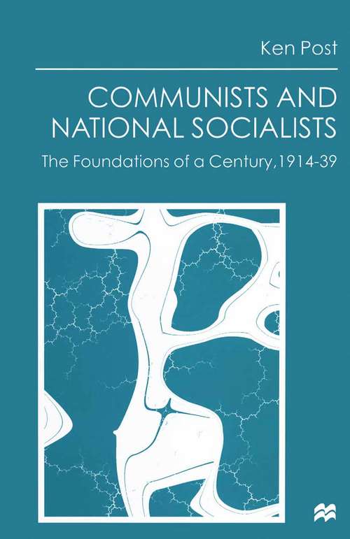 Book cover of Communists and National Socialists: The Foundations of a Century, 1914–39 (1st ed. 1997)