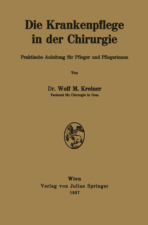 Book cover of Die Krankenpflege in der Chirurgie: Praktische Anleitung für Pfleger und Pflegerinnen (1937)