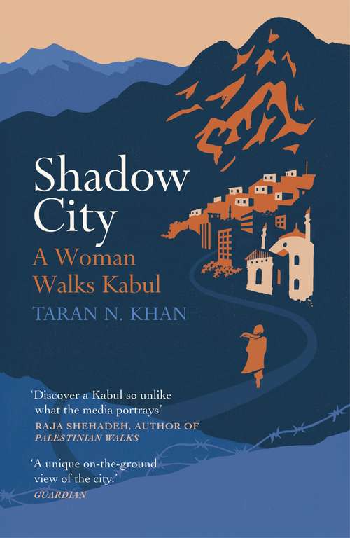 Book cover of Shadow City: A Woman Walks Kabul