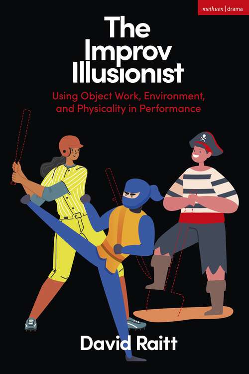 Book cover of The Improv Illusionist: Using Object Work, Environment, and Physicality in Performance