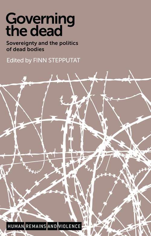 Book cover of Governing the dead: Sovereignty and the politics of dead bodies (Human Remains and Violence)