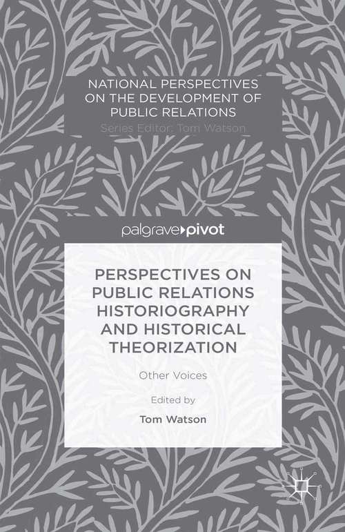 Book cover of Perspectives on Public Relations Historiography and Historical Theorization: Other Voices (2015) (National Perspectives on the Development of Public Relations)