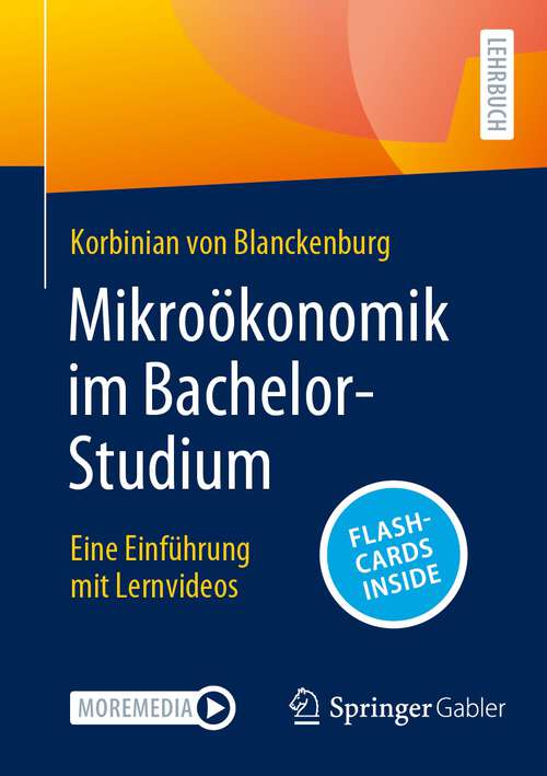 Book cover of Mikroökonomik im Bachelor-Studium: Eine Einführung mit Lernvideos (1. Aufl. 2023)