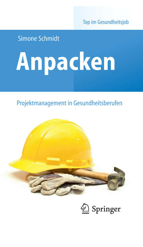 Book cover of Anpacken – Projektmanagement in Gesundheitsberufen (2011) (Top im Gesundheitsjob)