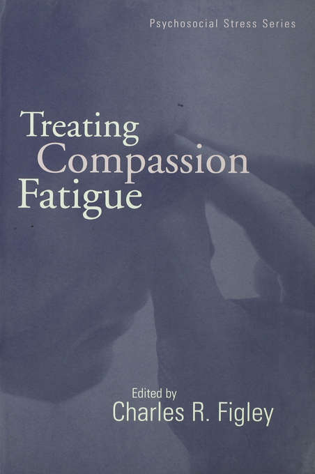 Book cover of Treating Compassion Fatigue  (Brunner-routledge Psychosocial Stress Series)