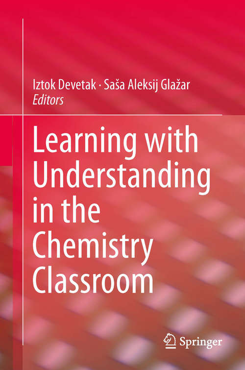 Book cover of Learning with Understanding in the Chemistry Classroom (2014)