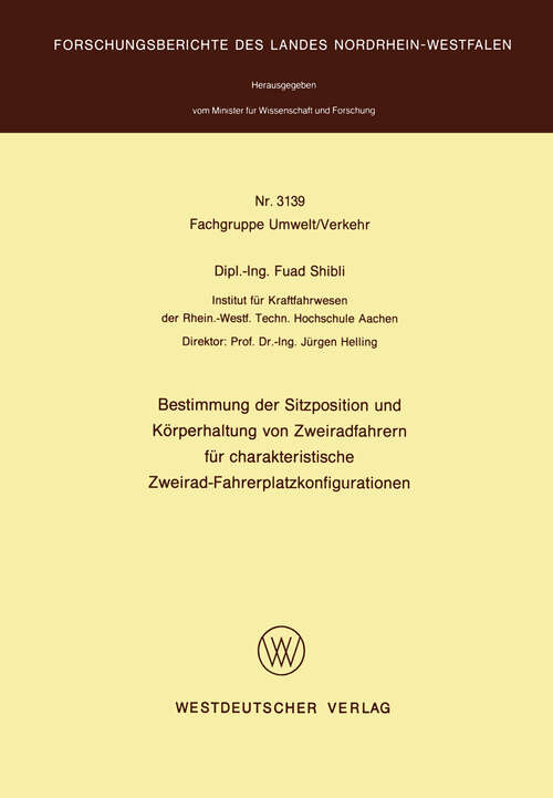 Book cover of Bestimmung der Sitzposition und Körperhaltung von Zweiradfahrern für charakteristische Zweirad-Fahrerplatzkonfigurationen (1982) (Forschungsberichte des Landes Nordrhein-Westfalen #3139)