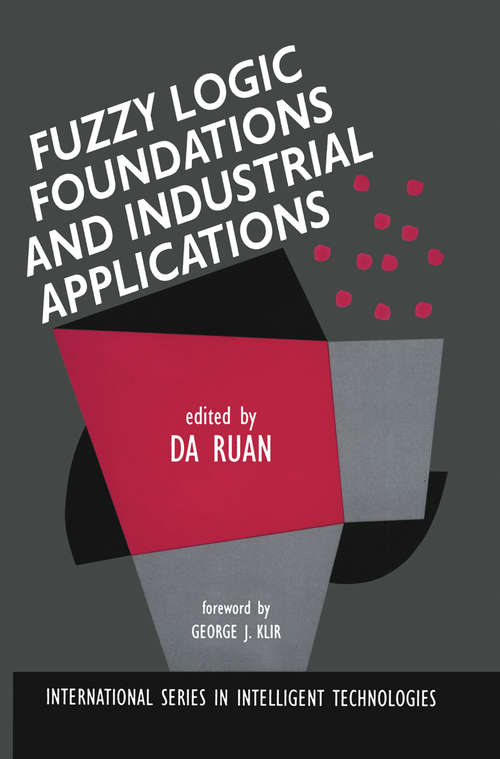 Book cover of Fuzzy Logic Foundations and Industrial Applications (1996) (International Series in Intelligent Technologies #8)