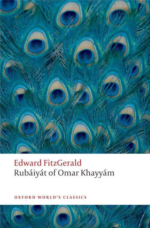 Book cover of Rubáiyát of Omar Khayyám (Oxford World's Classics)