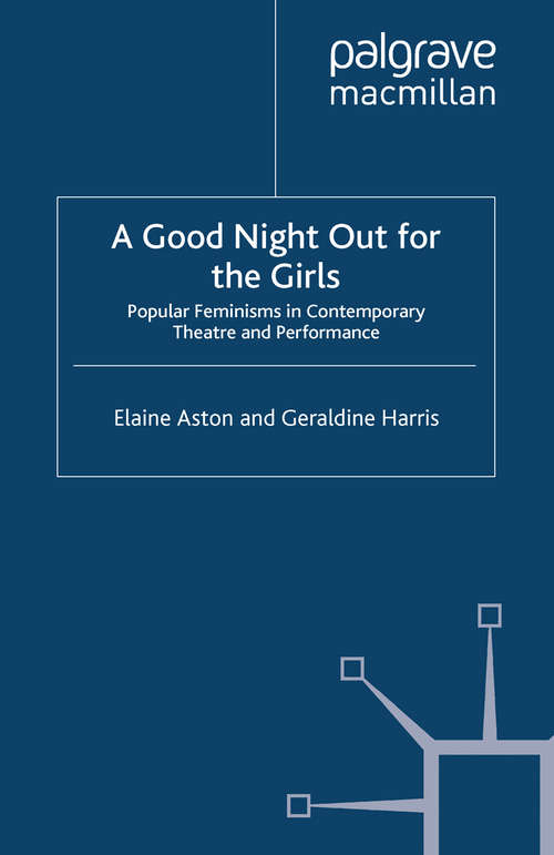 Book cover of A Good Night Out for the Girls: Popular Feminisms in Contemporary Theatre and Performance (2013) (Performance Interventions)