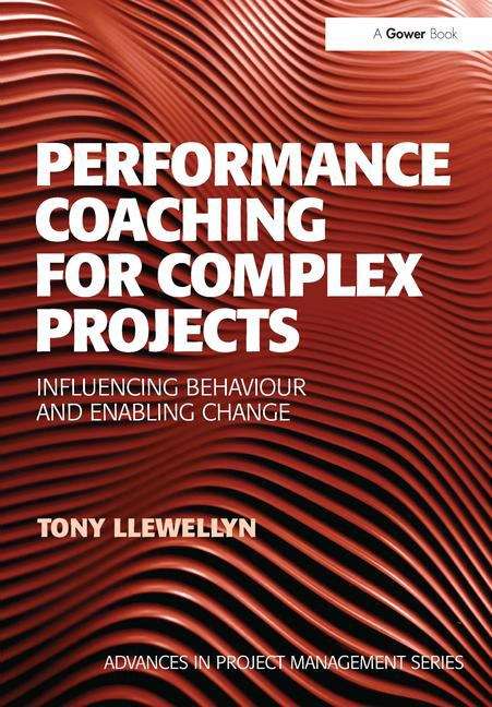 Book cover of Performance Coaching for Complex Projects: Influencing Behaviour and Enabling Change (PDF)