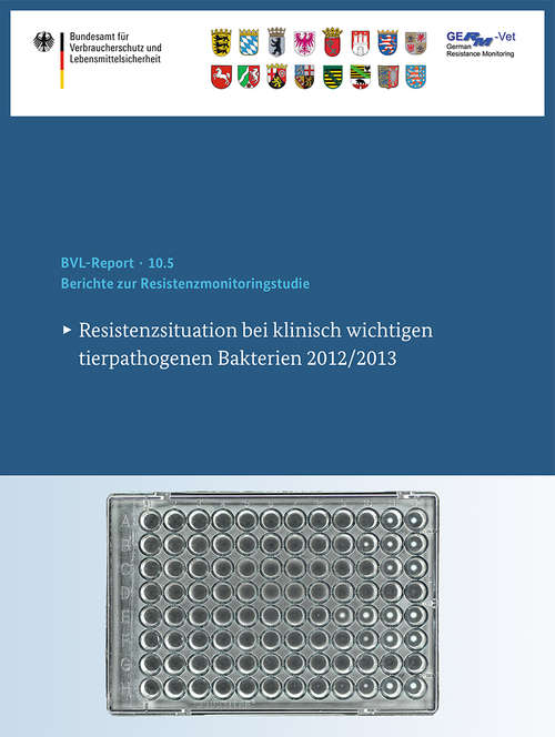 Book cover of Berichte zur Resistenzmonitoringstudie 2012/2013: Resistenzsituation bei klinisch wichtigen tierpathogenen Bakterien 2012/2013 (1. Aufl. 2016) (BVL-Reporte #10.5)