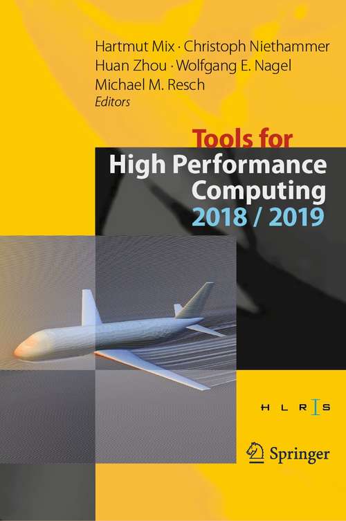 Book cover of Tools for High Performance Computing 2018 / 2019: Proceedings of the 12th and of the 13th International Workshop on Parallel Tools for High Performance Computing, Stuttgart, Germany, September 2018, and Dresden, Germany, September 2019 (1st ed. 2021)