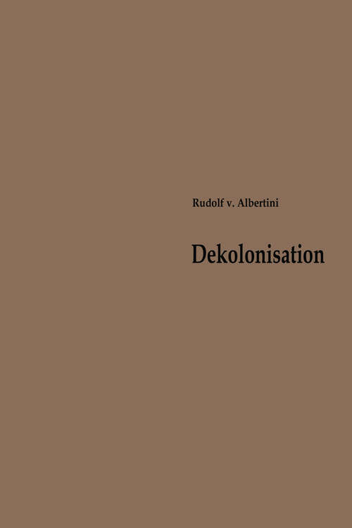 Book cover of Dekolonisation: Die Diskussion über Verwaltung und Zukunft der Kolonien 1919–1960 (1966) (Beiträge zur Kolonial- und Überseegeschichte #1)