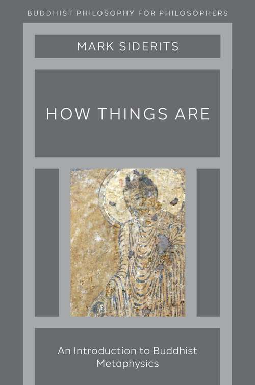 Book cover of How Things Are: An Introduction to Buddhist Metaphysics (Buddhist Philosophy for Philosophers)