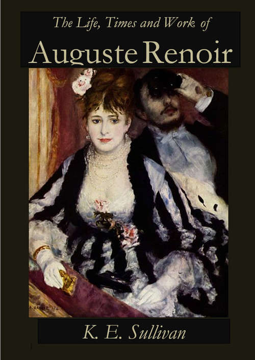Book cover of The Life, Times and Work of Auguste Renoir (Discovering Art #4)