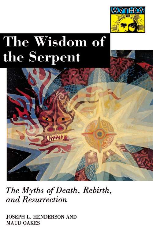Book cover of The Wisdom of the Serpent: The Myths of Death, Rebirth, and Resurrection. (Mythos: The Princeton/Bollingen Series in World Mythology #136)