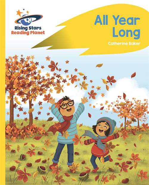 Book cover of Reading Planet - All Year Long - Yellow: Rocket Phonics (Rising Stars Reading Planet (PDF))