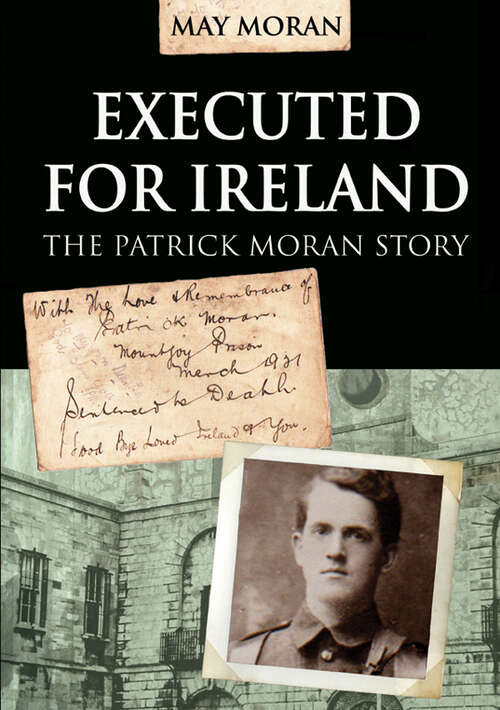 Book cover of Executed for Ireland:The Patrick Moran Story