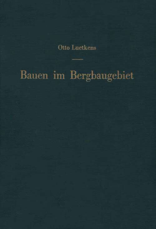 Book cover of Bauen im Bergbaugebiet: Bauliche Maßnahmen zur Verhütung von Bergschäden (1957)