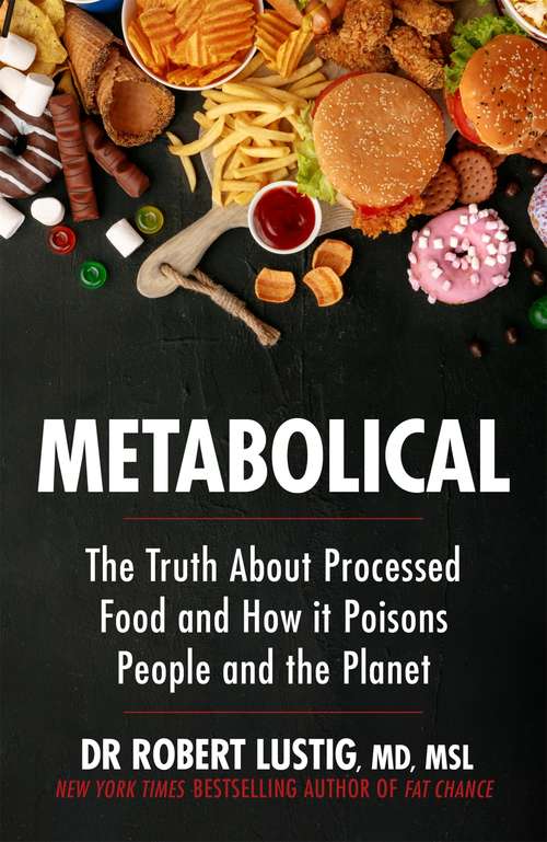 Book cover of Metabolical: The truth about processed food and how it poisons people and the planet