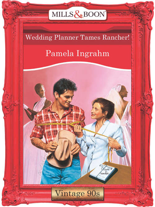 Book cover of Wedding Planner Tames Rancher! (ePub First edition) (Mills And Boon Vintage Desire Ser.)