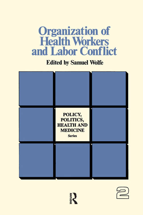 Book cover of Organization of Health Workers and Labor Conflict (Policy, Politics, Health and Medicine Series)