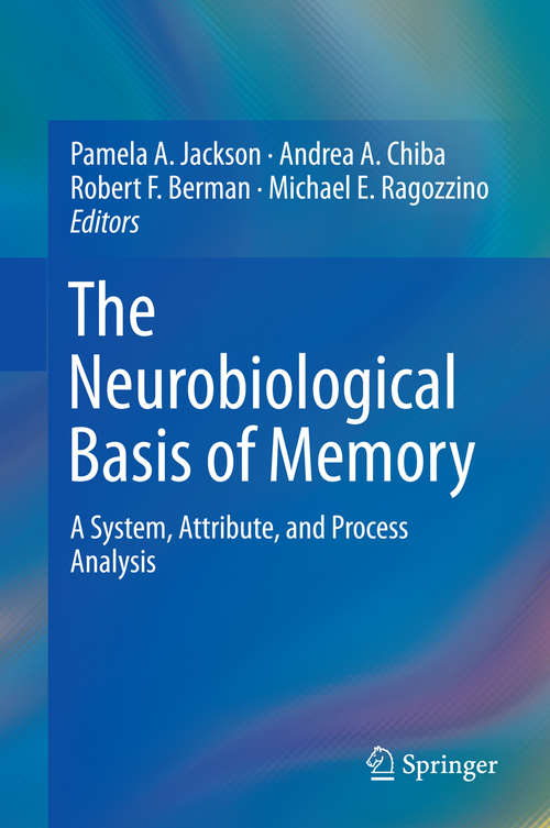 Book cover of The Neurobiological Basis of Memory: A System, Attribute, and Process Analysis (1st ed. 2016)