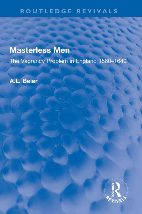 Book cover of Masterless Men: The Vagrancy Problem in England 1560–1640 (Routledge Revivals)