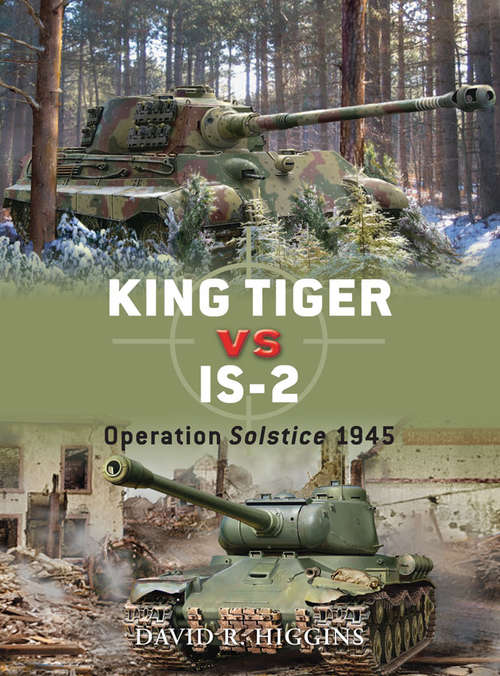 Book cover of King Tiger vs IS-2: Operation Solstice 1945 (Duel #37)