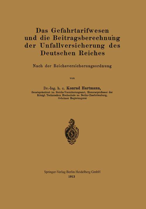 Book cover of Das Gefahrtarifwesen und die Beitragsberechnung der Unfallversicherung des Deutschen Reiches: Nach der Reichsversicherungsordnung (1913)