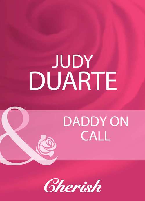 Book cover of Daddy On Call: Outback Baby Miracle / Marriage For Baby / The Duke's Baby / The Rancher's Doorstep Baby / Her Baby, His Proposal / The Baby Bind / Daddy On Call / The Midwife's Little Miracle (ePub First edition) (Mills And Boon Cherish Ser.)