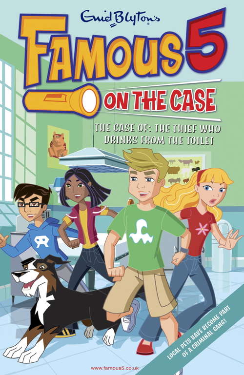 Book cover of Famous 5 on the Case: Case File 6 The Case of the Thief who Drinks from the Toilet (Famous 5 on the Case #6)