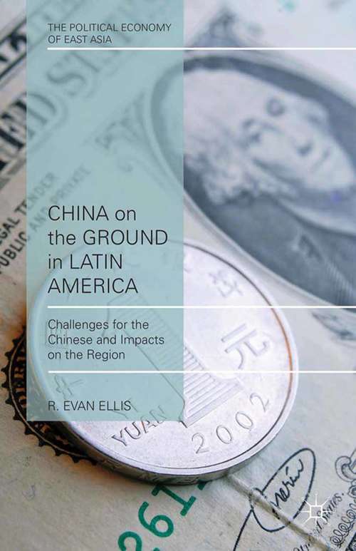 Book cover of China on the Ground in Latin America: Challenges for the Chinese and Impacts on the Region (2014) (The Political Economy of East Asia)