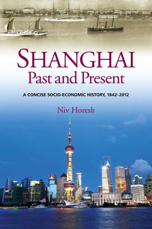 Book cover of Shanghai, Past and Present: A Concise Socio-Economic History, 1842-2012