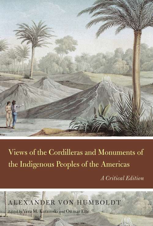 Book cover of Views of the Cordilleras and Monuments of the Indigenous Peoples of the Americas: A Critical Edition (Alexander von Humboldt in English)