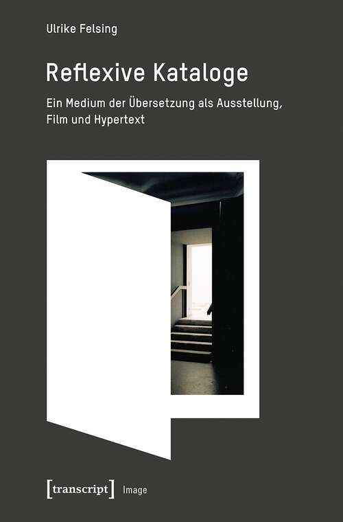 Book cover of Reflexive Kataloge: Ein Medium der Übersetzung als Ausstellung, Film und Hypertext (Image #190)