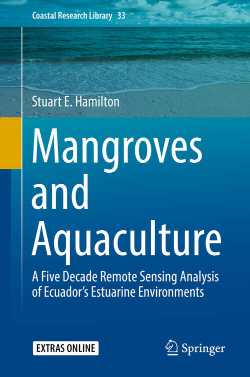 Book cover of Mangroves and Aquaculture: A Five Decade Remote Sensing Analysis of Ecuador’s Estuarine Environments (1st ed. 2020) (Coastal Research Library #33)