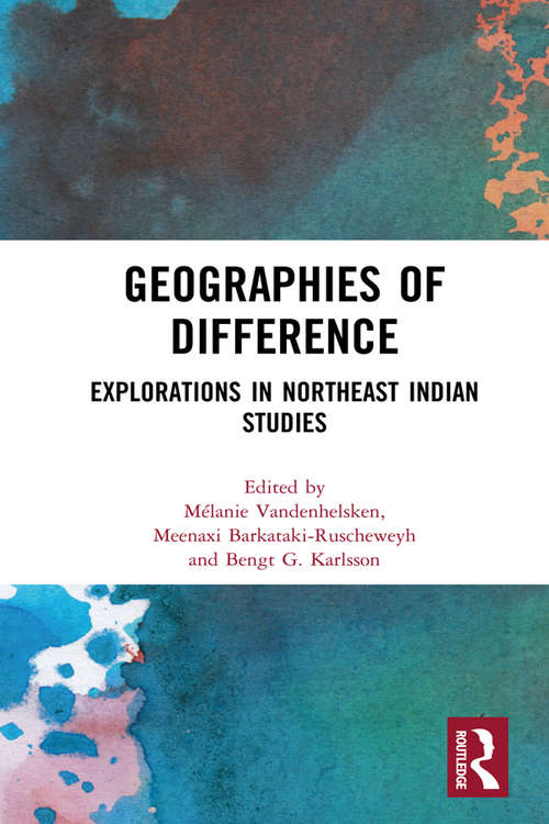 Book cover of Geographies of Difference: Explorations in Northeast Indian Studies