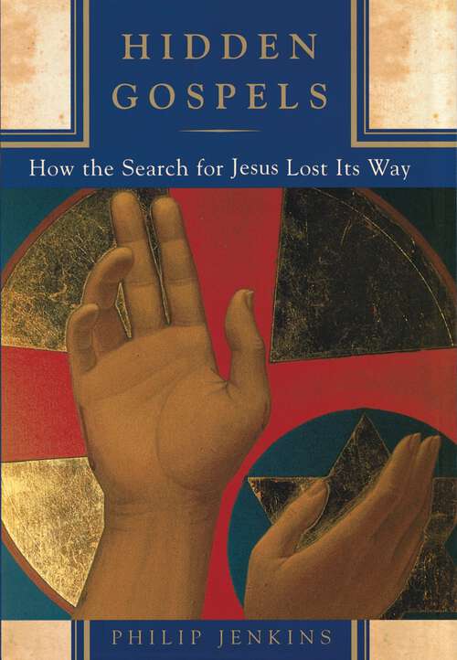 Book cover of Hidden Gospels: How the Search for Jesus Lost Its Way