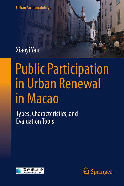 Book cover of Public Participation in Urban Renewal in Macao: Types, Characteristics, and Evaluation Tools (2024) (Urban Sustainability)