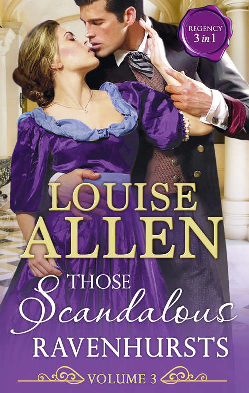 Book cover of Those Scandalous Ravenhursts Volume 3: The Notorious Mr Hurst (those Scandalous Ravenhursts, Book 5) / Disrobed And Dishonoured (those Scandalous Ravenhursts, Book 6) / The Piratical Miss Ravenhurst (those Scandalous Ravenhursts, Book 7) (ePub edition) (Mills And Boon M&b Ser. #5)